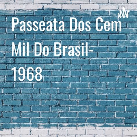 Cart O De Cr Dito Passeata Dos Cem Mil Do Brasil Podcast