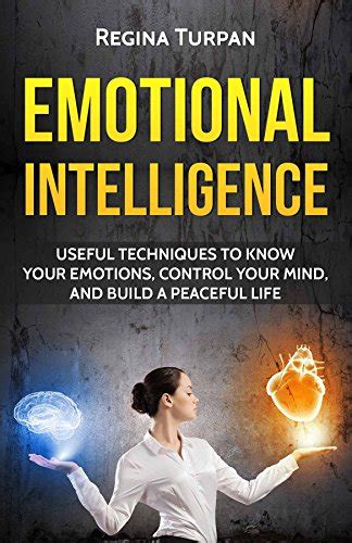 Emotional Intelligence Techniques To Know Your Emotions Control Your