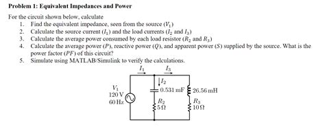 Solved Problem 1 Equivalent Impedances And Power For The Chegg