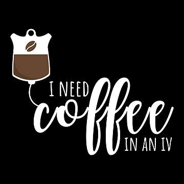 Coffee In An IV Sticker For Sale By CrystalCrush Redbubble