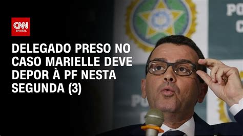 Delegado Preso No Caso Marielle Deve Depor à Pf Nesta Segunda Feira 3