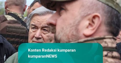 Sekjen PBB Perang Rusia Ukraina Ancam Kelaparan Yang Belum Pernah