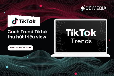 Trend Tiktok Thu Hút Triệu View