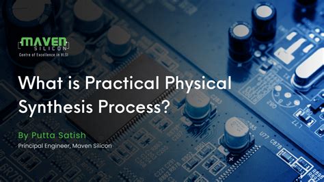 Practical Physical Synthesis Process - Maven Silicon