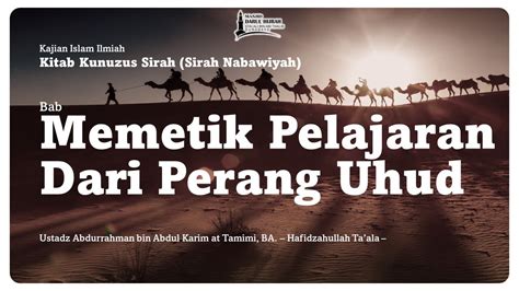 Kitab Kunuzus Sirah Bab Memetik Pelajaran Dari Perang Uhud