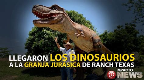 Llegaron Los Dinosaurios A La Granja Jur Sica De Ranch Texas Youtube