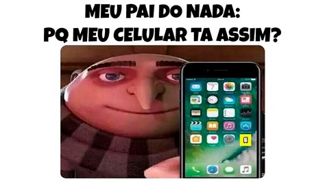 Meu Pai Do Nada Perguntando Pq O Celular Dele Ta Assim MEMES EM