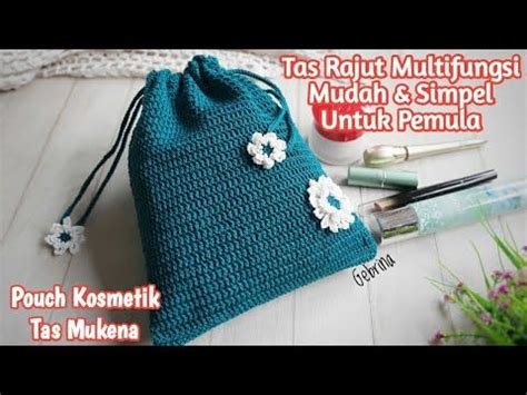 Pouch Atau Tas Rajut Multifungsi Mudah Untuk Pemula Easy Crochet