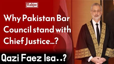 Why Pakistan Bar Council Stand With Chief Justice Of Pakistan Qazi Faez