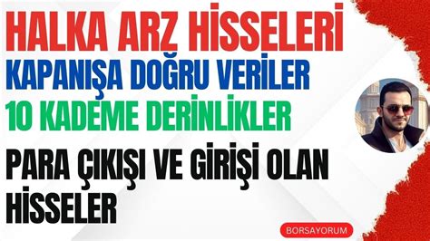 SON HALKA ARZLAR KAPANIŞA DOĞRU ANLIK VERİLER PARA ÇIKIŞI VE GİRİŞİ