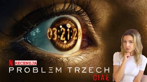 Problem Trzech Ciał Netflix Recenzja czy ten serial to udane Sci Fi