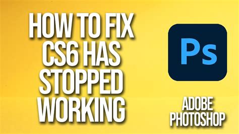 How To Fix Adobe Photoshop Cs6 Has Stopped Working Youtube