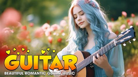 Guitar Relaxing Music 🎸 The Most Beautiful Music In The World Inspires