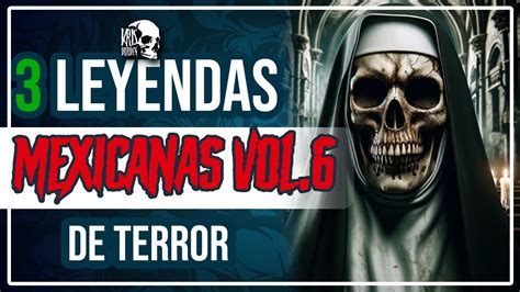 3 LEYENDAS MEXICANAS DE TERROR VOL 6 KRIS DURDEN YouTube