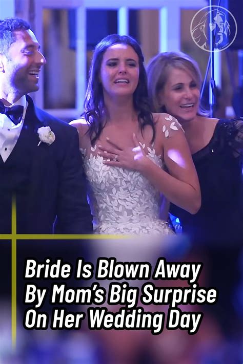 Bride Is Blown Away By Moms Big Surprise On Her Wedding Day In 2024