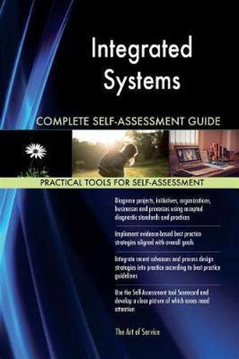 Integrated Systems Complete Self Assessment Guide 9781546834410