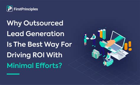 Why Outsourced Lead Generation Is The Best Way To Drive ROI