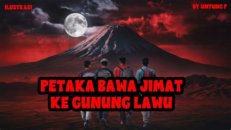 KISAH MISTERI PENDAKIAN PANJUL KE GUNUNG LAWU THREAD HORROR UNTUNG