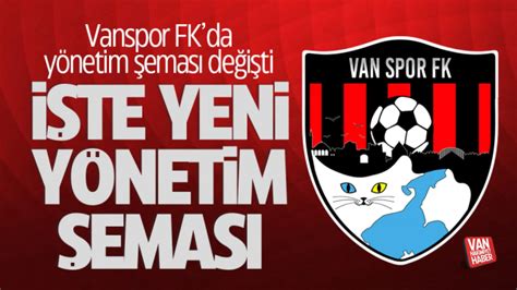 Vanspor FK yönetimi yeni görev dağılımı yaptı İşte yeni görev şeması