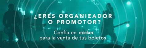 Vende Los Boletos Boletas Y Entradas De Tu Evento En Eticket M Xico