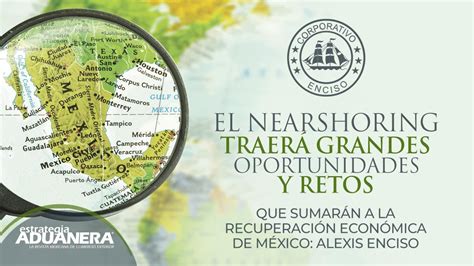 El Nearshoring Traer Grandes Oportunidades Y Retos Que Sumar N A La