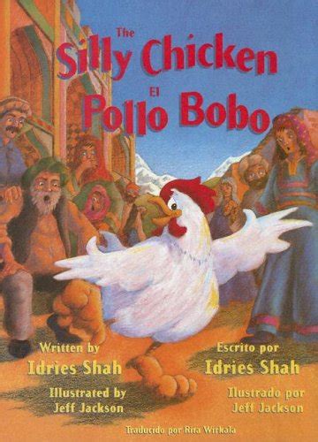 The Silly Chicken El Pollo Bobo English And Spanish Edition Shah