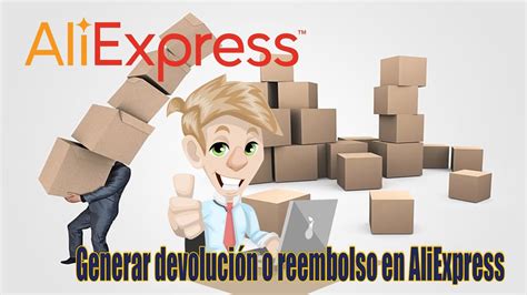 C Mo Generar Devoluci N O Reembolso En Aliexpress C Mo Hacer Una