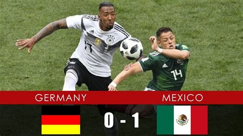 Germany Vs Mexico 0 1 All Goals And Extended Highlights 17th June