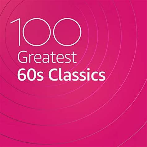 100 Greatest 60s Classics Cd1 Mp3 Buy Full Tracklist