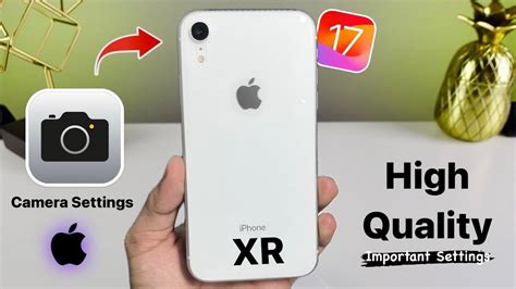 IPhone XR On IOS 17 Top Best Camera Settings For IPhone XR IOS 17