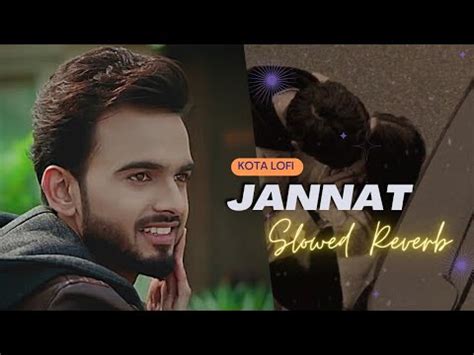 Jannat Slowed Reverb Aatish Kota Lofi YouTube