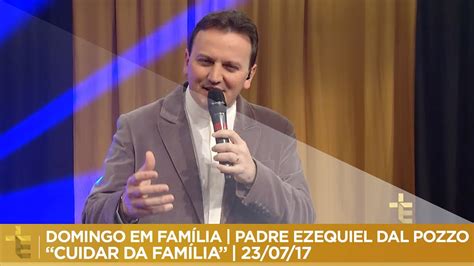 PADRE EZEQUIEL DAL POZZO CUIDAR DA FAMÍLIA DOMINGO EM FAMÍLIA