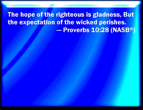 Proverbs 10 28 The Hope Of The Righteous Shall Be Gladness But The