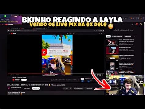 BKINHO REAGINDO A LAYLA VENDO OS LIVE PIX DAS EX DELE REAGINDO AOS