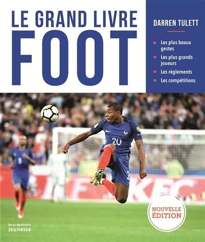 Livre Le Grand Livre Foot Les Plus Beaux Gestes Les Plus Grands