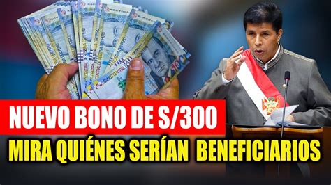 Buenas Noticias Nuevo Bono De S 300 Soles Mira Quienes Serán