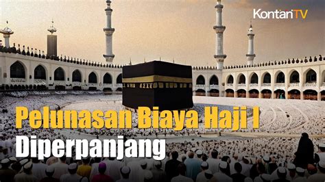 Diperpanjang Pelunasan Biaya Haji Tahap I Ditutup Februari