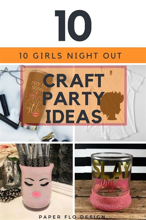 10 GIRLS NIGHT OUT CRAFT PARTY IDEAS Girls Night Crafts Craft Party