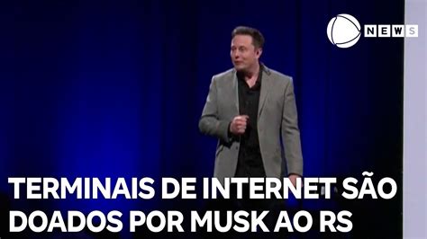 Elon Musk Anuncia Doa O De Mil Terminais De Internet Para O Rs Youtube