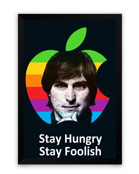 Stay Hungry Stay Foolish Steve Jobs Framed Poster Job Poster Poster Frame Stay Hungry Stay