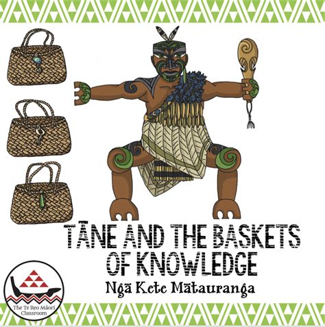 Tāne and the Three Baskets of Knowledge The Te Reo Māori Classroom