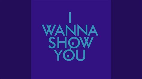 I Wanna Show You Extended Mix YouTube