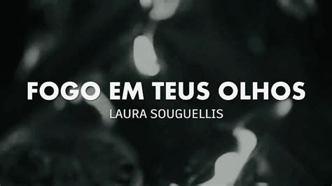 Laura Souguellis Fogo Em Teus Olhos Espontâneo Letra Lyric