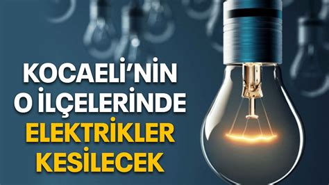 Kocaelinin O Il Elerinde Elektrikler Kesilecek Kocaeli Bar Gazetesi