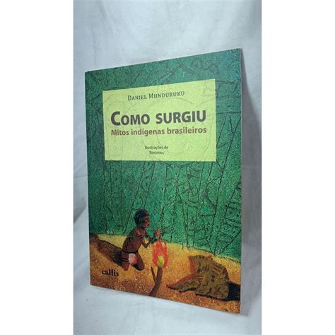 LIVRO Como Surgiu Mitos Indígenas Brasileiros Editora Callis