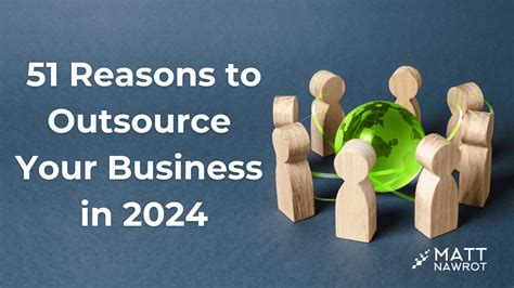 Reasons To Outsource Your Business In Matt Nawrot