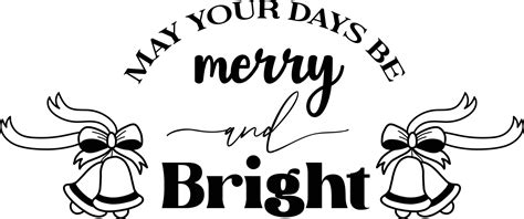 May Your Days Be Merry And Bright Lettering And Quote Illustration