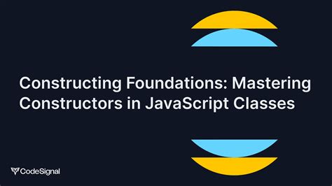 Constructing Foundations Mastering Constructors In Javascript Classes