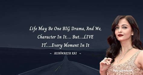 Life May Be One Big Drama And We Character In It But Live It