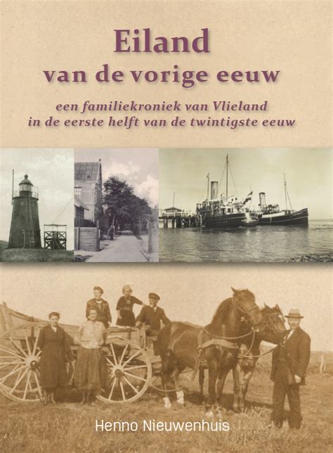 Eiland Van De Vorige Eeuw Een Familiekroniek Van Vlieland In De Eerste